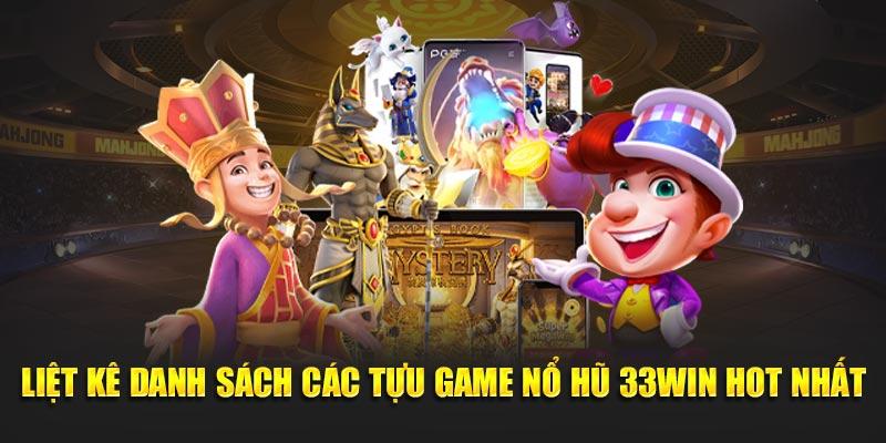 Một số trò chơi Nổ hũ nổi bật tại 33Win