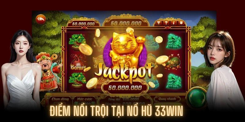 Ưu điểm nổi bật của Nổ hũ 33Win