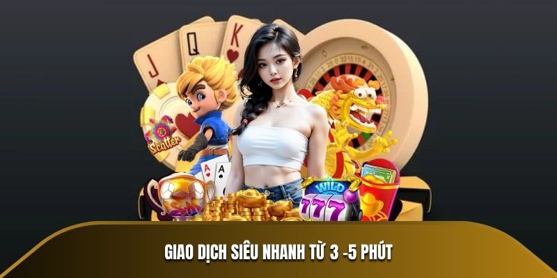 Giao dịch siêu nhanh từ 3 -5 phút