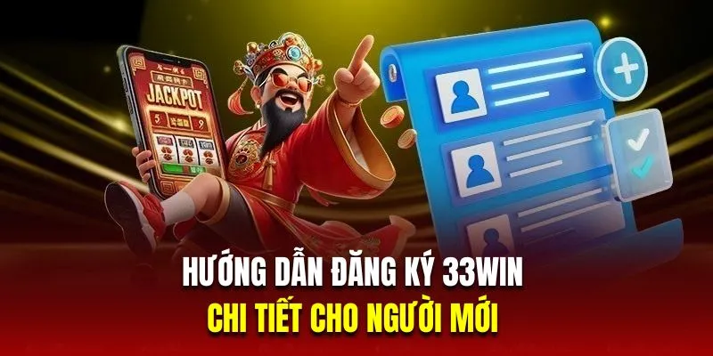 Hướng dẫn đăng ký 33Win chuẩn cho người mới