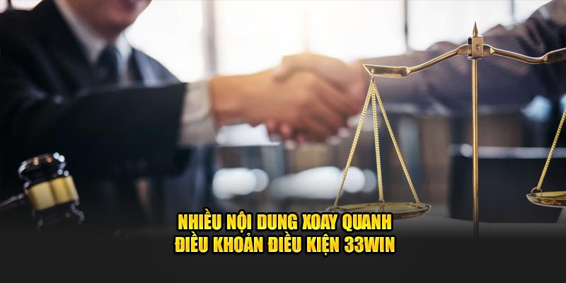 Nhiều nội dung xoay quanh điều khoản điều kiện 33WIN