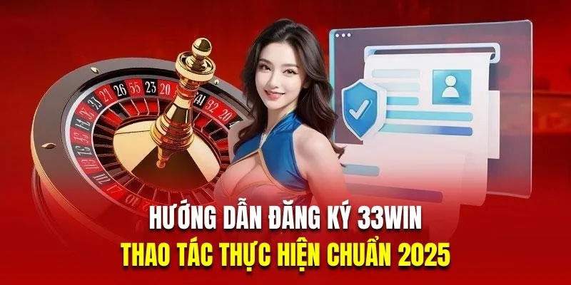 Hướng dẫn đăng ký 33Win