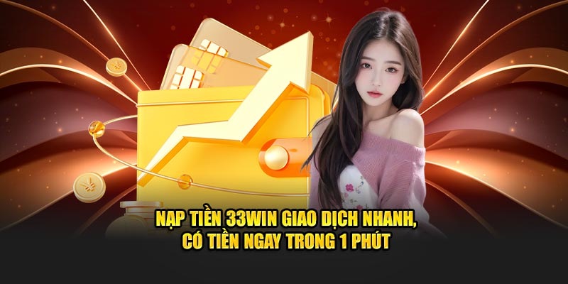 Hướng dẫn nạp tiền 33win